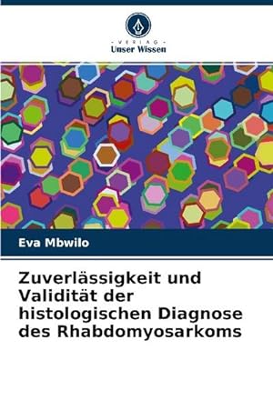 Seller image for Zuverlssigkeit und Validitt der histologischen Diagnose des Rhabdomyosarkoms for sale by AHA-BUCH GmbH