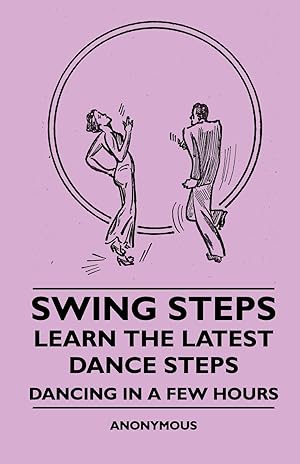 Seller image for Swing Steps - Learn the Latest Dance Steps - Dancing in a Few Hours for sale by moluna