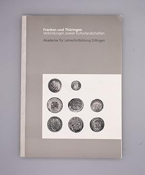 Franken und Thüringen - Verbindungen zweier Kulturlandschaften; Akademie für Lehrerfortbildung Di...