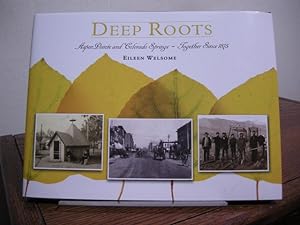 Imagen del vendedor de Deep Roots: Aspen Pointe and Colorado Springs, Together Since 1875 a la venta por Bungalow Books, ABAA