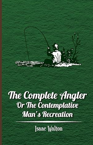 Bild des Verkufers fr The Complete Angler - Or the Contemplative Man s Recreation zum Verkauf von moluna