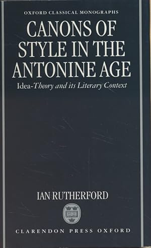 Seller image for Canons of Style in the Antonine Age: Idea-Theory in Its Literary Context. Oxford Classical Monographs. for sale by Fundus-Online GbR Borkert Schwarz Zerfa