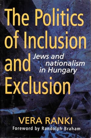 Seller image for The Politics of Inclusion and Exclusion: Jews and Nationalism in Hungary for sale by Goulds Book Arcade, Sydney