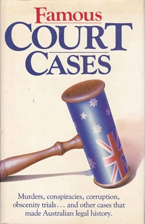 Seller image for Famous Court Cases: Murders, Conspiracies, Corruption, Obscenity Trials .and Other Cases That Made the Australian Legal System for sale by Goulds Book Arcade, Sydney