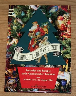 Weihnachtliche Bastelzeit: Basteltips und Rezepte nach viktorianischer Tradition.