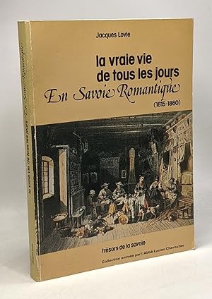 Image du vendeur pour La vraie vie de tous les jours en Savoie Romantique (1815-1860) mis en vente par crealivres