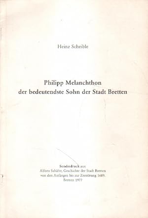 Bild des Verkufers fr Philipp Melanchthon, der bedeutendste Sohn der Stadt Bretten. zum Verkauf von Versandantiquariat Boller