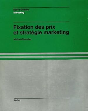 Fixation des prix et strat?gie marketing - Michel Chevalier