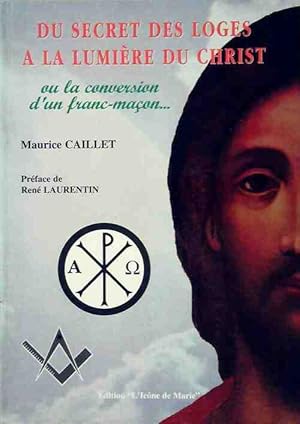 Image du vendeur pour Du secret des Loges ? la lumi?re du Christ - Maurice Caillet mis en vente par Book Hmisphres