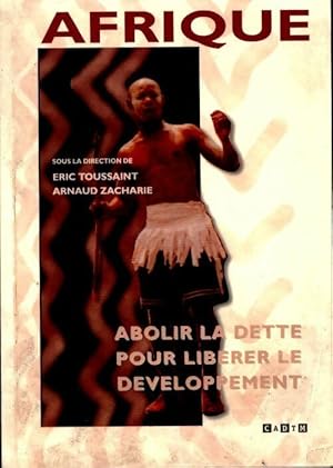 Bild des Verkufers fr Afrique. Abolir la dette pour lib?rer le d?veloppement - Arnaud Zacharie zum Verkauf von Book Hmisphres