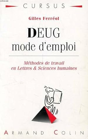 DEUG mode d'emploi. M thodes de travail en lettres & sciences humaines - Gilles Ferr ol