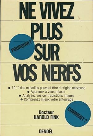 Ne vivez plus sur vos nerfs - Harold Fink