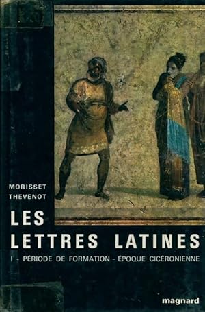 Les lettres latines Tome I : P riode de formation - Eopque cic ronienne - G. Th venot