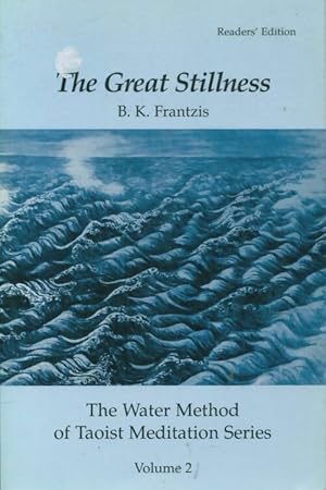 The great stillness volume 2 : The water method of taoist meditation s?ries - Bruce Frantzis