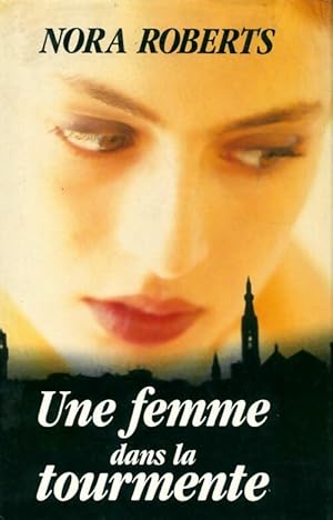 Une femme dans la tourmente - Nora Roberts