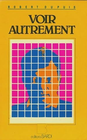 Seller image for Voir autrement - Robert Dupuis for sale by Book Hmisphres