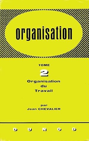 Organisation Tome II : Organisation du travail - Jean Chevalier
