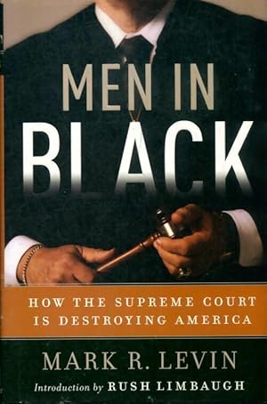 Men in black. How the supr?me court is destroying america - Mark R. Levin