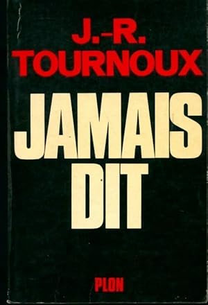 Seller image for Jamais dit - Jean-Raymond Tournoux for sale by Book Hmisphres
