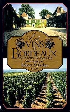 Image du vendeur pour Les vins de Bordeaux - Robert M. Parker mis en vente par Book Hmisphres