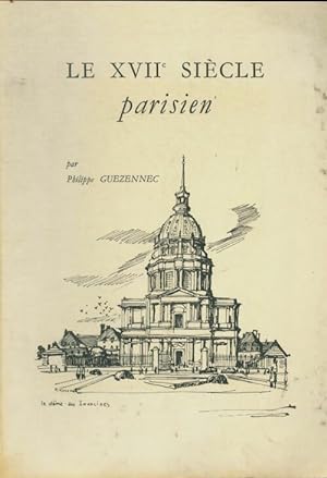 Le XVIIe siècle parisien - Philippe Guezennec