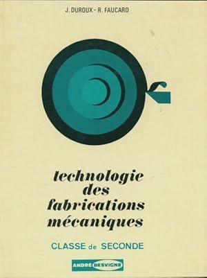 Image du vendeur pour Technologie des fabrications m?caniques Seconde - J. Duroux mis en vente par Book Hmisphres