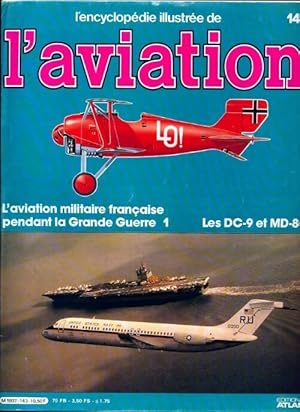 Seller image for L'encyclop?die illustr?e de l'aviation n?143 : L'aviation militaire fran?aise pendant la Grande Guerre 1 Les DC-9 et MD-80 - Collectif for sale by Book Hmisphres