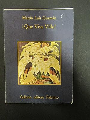 Imagen del vendedor de Guzman Martin Luis. Que Viva Villa! Sellerio. 1982 a la venta por Amarcord libri