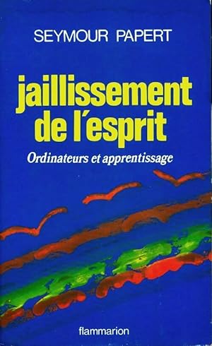 Image du vendeur pour Jaillissement de l'esprit - Seymour Papert mis en vente par Book Hmisphres