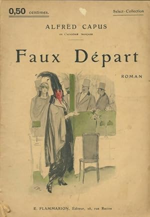 Image du vendeur pour Faux d?part - Alfred Capus mis en vente par Book Hmisphres