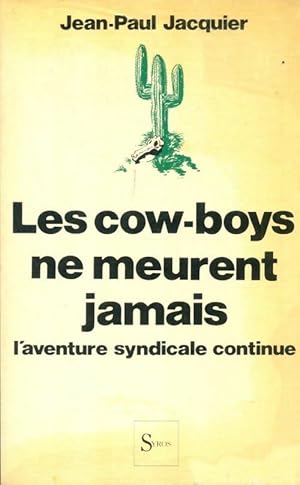 Bild des Verkufers fr Les cow-boys ne meurent jamais. L'aventure syndicale continue - Jean-Paul Jacquier zum Verkauf von Book Hmisphres