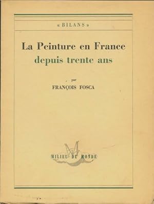 Bild des Verkufers fr La peinture en France depuis trente ans - Fran?ois Fosca zum Verkauf von Book Hmisphres