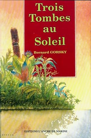 Bild des Verkufers fr Trois tombes au soleil - Bernard Gorsky zum Verkauf von Book Hmisphres