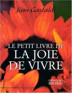 Image du vendeur pour Le petit Livre de la joie de vivre - Jean Gastaldi mis en vente par Book Hmisphres