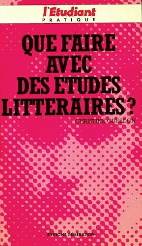 Image du vendeur pour Que faire avec des ?tudes litt?raires ? - Christine Guesdon mis en vente par Book Hmisphres