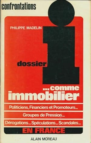 Seller image for Dossier I comme immobilier ou l'immobilier tel qu'il se vit - Philippe Madelin for sale by Book Hmisphres