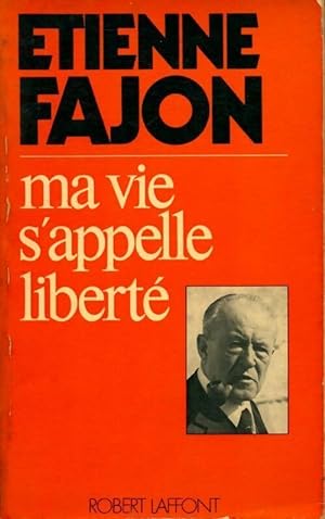 Seller image for Ma vie s'appelle libert? - Etienne Fajon for sale by Book Hmisphres