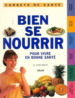 Seller image for Bien se nourrir pour vivre en bonne sant? - John Briffa for sale by Book Hmisphres