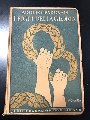 Immagine del venditore per Padovan Adolfo. I figli della gloria. Hoepli 1927. venduto da Amarcord libri