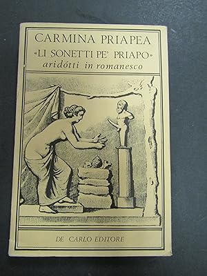 Carmina Priapea. Li sonetti pe' Priapo aridotti in romanesco. a cura di Valentino De Carlo. De Ca...