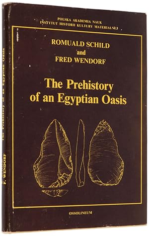 Seller image for The Prehistory of an Egyptian Oasis. A Report of the Combined Prehistoric Expedition to Bir Sahara, Western Desert, Egypt / Romuald Schild and Fred Wendorf / ; with chapters by A. Gautier and B. Issawi and the contributions of C.V. Haynes . [et al.] for sale by Henry Sotheran Ltd