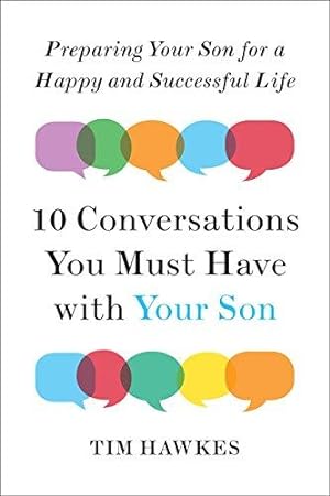 Seller image for Ten Conversations You Must Have with Your Son: Preparing Your Son for a Happy and Successful Life for sale by WeBuyBooks