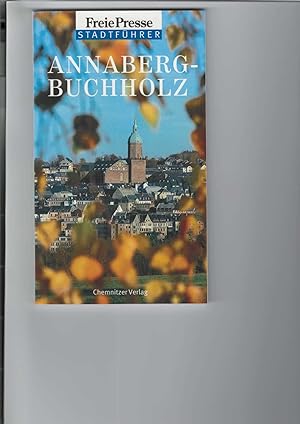 Freie Presse Stadtführer Annaberg-Buchholz. Hrsg. von Thomas Schmidt,