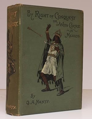 By Right of Conquest, or With Cortez in Mexico. With Illustrations by W. S. Stacey. NEAR FINE COPY