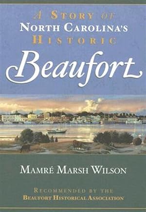 Image du vendeur pour Story of North Carolina's Historic Beaufort mis en vente par GreatBookPrices