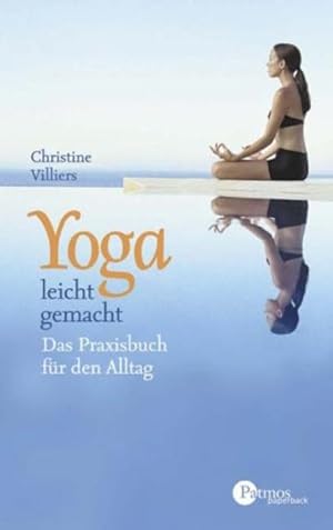 Image du vendeur pour Yoga leicht gemacht: Das Praxisbuch fr den Alltag (Patmos Paperback) mis en vente par Gerald Wollermann