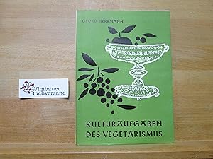 Kulturaufgaben des Vegetarismus : Auf d. Grundlage e. neuen Ethik aufgebaut.