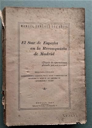 Seller image for El Sur de Espaa en la Reconquista de Madrid: )Diario de operaciones glosado por un testigo). Segunda edicin cuidadosamente corregida por el autor y aumentada con interesantes notas de las campaas de Extremadura y Toledo. for sale by Carmichael Alonso Libros