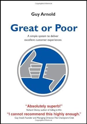 Immagine del venditore per Great or Poor: A Simple System to Deliver Excellent Customer Experiences venduto da WeBuyBooks