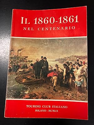 Il 1860-1861 nel centenario. Touring Club Italiano 1960.